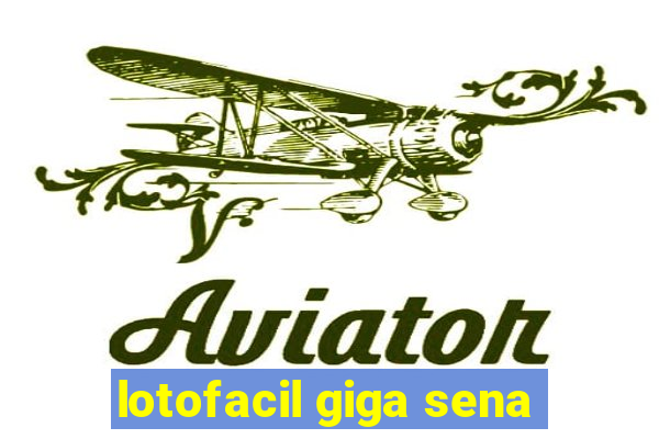 lotofacil giga sena